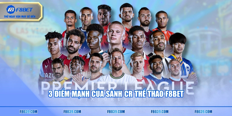 3 điểm mạnh của sảnh CR Thể Thao F8BET