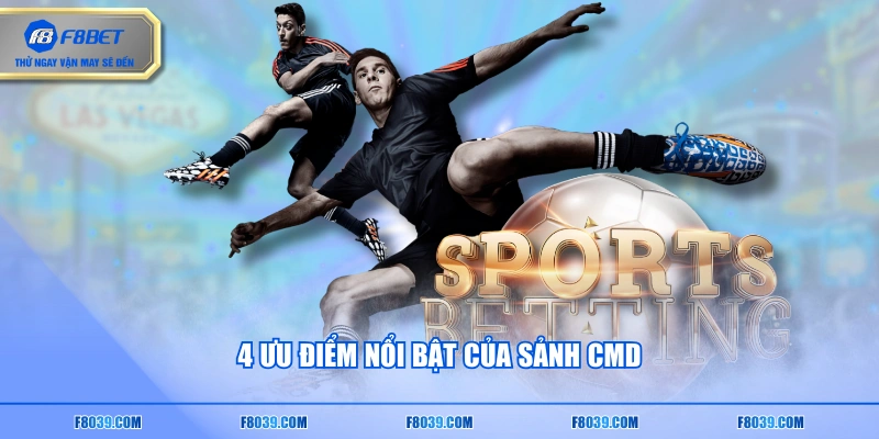 4 ưu điểm nổi bật của sảnh CMD