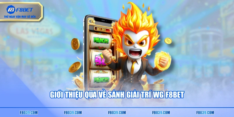 Giới thiệu qua về sảnh giải trí WG F8BET