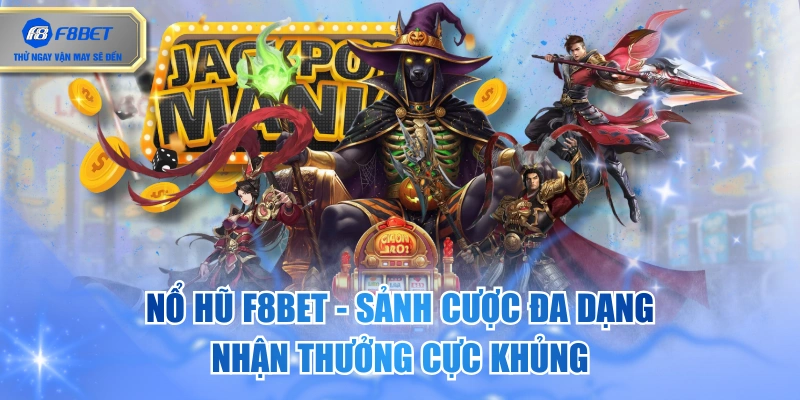 Nổ Hũ F8BET - Sảnh Cược Đa Dạng, Nhận Thưởng Cực Khủng