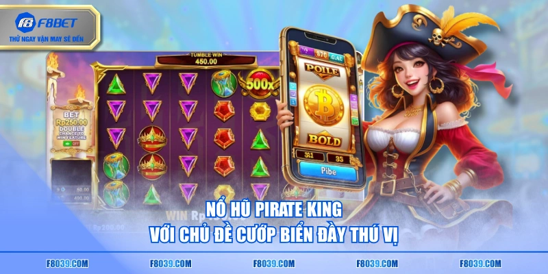 Nổ hũ Pirate King với chủ đề cướp biển đầy thú vị