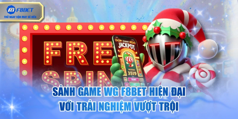 Sảnh Game WG F8BET Hiện Đại Với Trải Nghiệm Vượt Trội