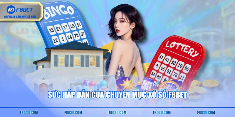 Sức hấp dẫn của chuyên mục xổ số F8BET
