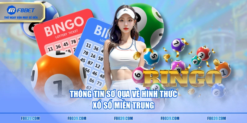 Thông tin sơ qua về hình thức xổ số miền Trung