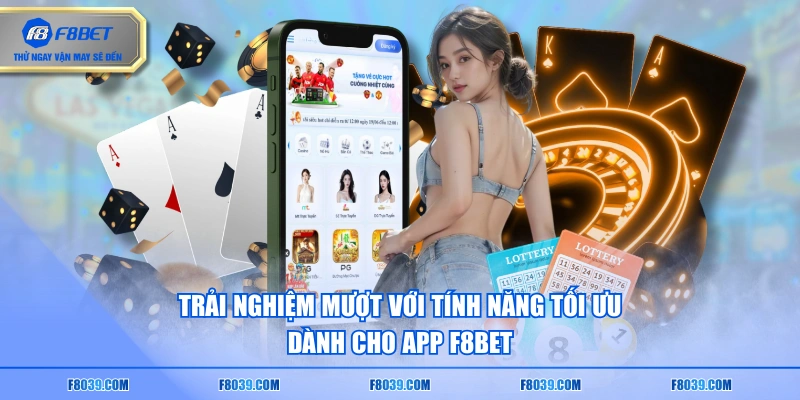 Trải nghiệm mượt với tính năng tối ưu dành cho app F8BET
